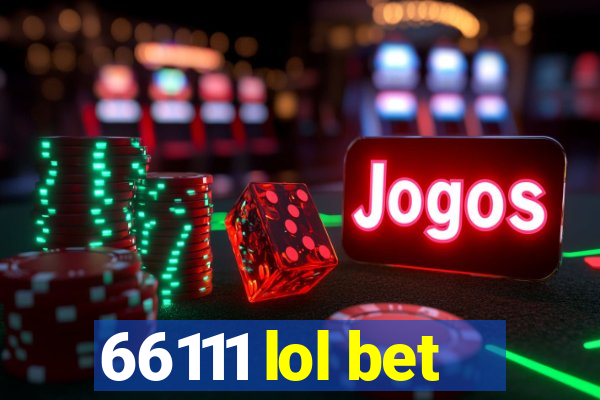 66111 lol bet